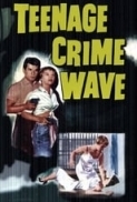 Teenage.Crime.Wave.1955.DVDRip.600MB.h264.MP4-Zoetrope[TGx]